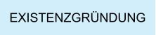 EXISTENZGRÜNDUNG