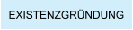 EXISTENZGRÜNDUNG